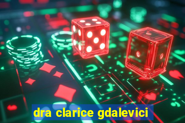 dra clarice gdalevici